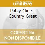 Patsy Cline - Country Great cd musicale di Patsy Cline