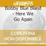 Bobby Blue Bland - Here We Go Again cd