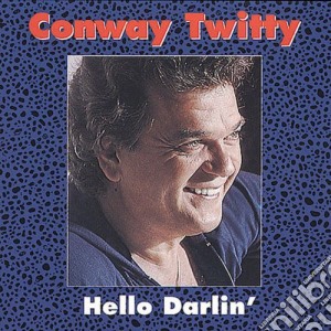 Conway Twitty - Hello Darlin cd musicale di Conway Twitty