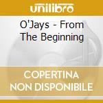 O'Jays - From The Beginning cd