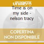 Time is on my side - nelson tracy cd