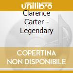 Clarence Carter - Legendary cd musicale di Clarence Carter