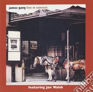 James Gang Featuring Joe Walsh - Live In Concert cd musicale di James Gang