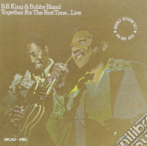 B.B. King / Bobby Bland - Together For The First Time Live cd musicale di B.B. King / Bobby Bland