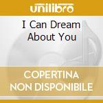 I Can Dream About You cd