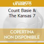 Count Basie & The Kansas 7 cd musicale di BASIE COUNT