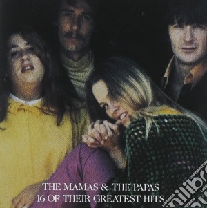 Mamas & Papas (The) - 16 Of Their Greatest Hits cd musicale di The Mamas & Papas