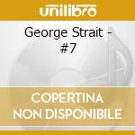 George Strait - #7 cd musicale di George Strait