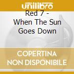 Red 7 - When The Sun Goes Down cd