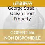 George Strait - Ocean Front Property cd