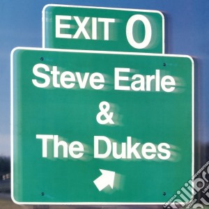Steve Earle & The Dukes - Exit O cd musicale di EARLE STEVE & THE DUKES