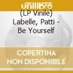 (LP Vinile) Labelle, Patti - Be Yourself vinile
