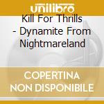 Kill For Thrills - Dynamite From Nightmareland