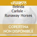 Belinda Carlisle - Runaway Horses cd
