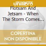 Flotsam And Jetsam - When The Storm Comes Down cd