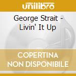 George Strait - Livin' It Up cd musicale di George Strait