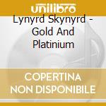 Lynyrd Skynyrd - Gold And Platinium cd musicale di Skynyrd Lynyrd