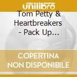 Tom Petty & Heartbreakers - Pack Up The Plantations cd musicale di Tom Petty & Heartbreakers