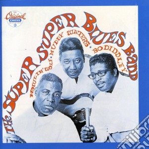 Super Super Blues Band: Bo Diddley, Muddy Waters, Howlin Wolf cd musicale di DIDDLEY/WATERS/HOWLI