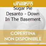 Sugar Pie Desanto - Down In The Basement cd