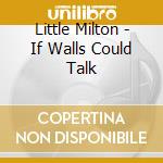 Little Milton - If Walls Could Talk cd