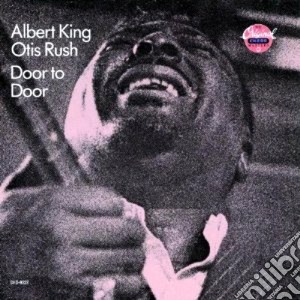 Albert King - Door To Door cd musicale di KING ALBERT & OTIS RUSH