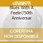 Blues With A Feelin'/50th Anniversar cd musicale di LITTLE WALTER