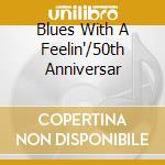 Blues With A Feelin'/50th Anniversar cd