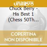 Chuck Berry - His Best 1 (Chess 50Th Anniversary Collection) cd