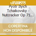 Pyotr Ilyich Tchaikovsky - Nutcracker Op 71 (1892) Atto Ii cd