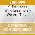 Philharmonia Wind Ensemble - We Are The Champ cd