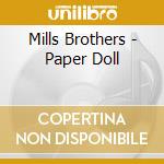 Mills Brothers - Paper Doll cd musicale di Mills Brothers