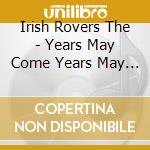 Irish Rovers The - Years May Come Years May Go cd