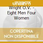 Wright O.V. - Eight Men Four Women cd