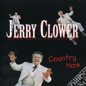 Jerry Clower - Country Ham cd musicale di Jerry Clower