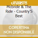 Mcbride & The Ride - Country'S Best cd musicale di Mcbride & The Ride