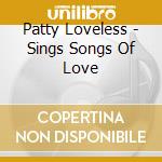 Patty Loveless - Sings Songs Of Love cd