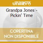 Grandpa Jones - Pickin' Time cd musicale di Grandpa Jones