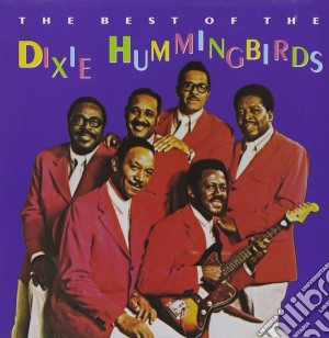 Dixie Hummingbirds - The Best Of The.. cd musicale di Dixie Hummingbirds