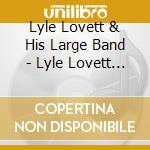 Lyle Lovett & His Large Band - Lyle Lovett & His Large Band cd