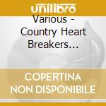 Various - Country Heart Breakers Volume cd