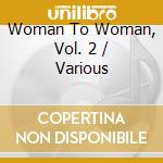 Woman To Woman, Vol. 2 / Various cd