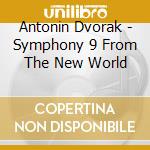 Antonin Dvorak - Symphony 9 From The New World cd