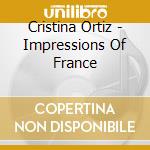 Cristina Ortiz - Impressions Of France cd
