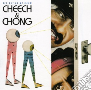 Cheech & Chong - Get Out Of My Room cd musicale di Cheech & Chong