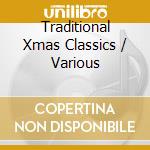 Traditional Xmas Classics / Various cd musicale