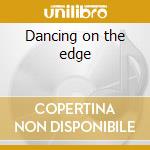 Dancing on the edge cd musicale di Bianco Matt