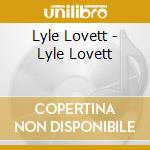 Lyle Lovett - Lyle Lovett cd