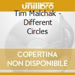 Tim Malchak - Different Circles cd