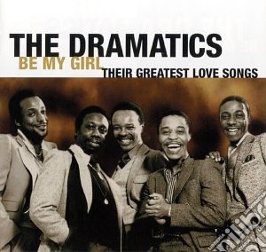 Dramatics (The) - Be My Girl cd musicale di Dramatics